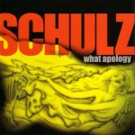 Schulz - What Apology CD
